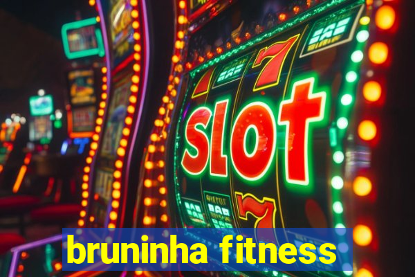 bruninha fitness